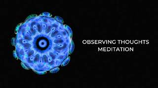 Observing Thoughts — Guided Meditation [upl. by Gerdi]