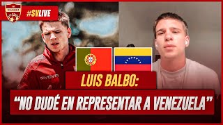 🇻🇪 LUIS BALBO MI SUEÑO SIEMPRE FUE REPRESENTAR A VENEZUELA  SOLOVENEX [upl. by Atat26]