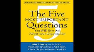 Peter F Drucker  The Five Most Important Questions You Will Ever Ask About Your Organization [upl. by Selima]