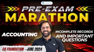 Incomplete Records and Important Questions  PreExam Marathon Accounting CA Foundation June 2024 [upl. by Burger]