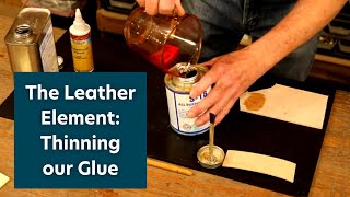 The Leather Element Thinning our Glue [upl. by Martens395]