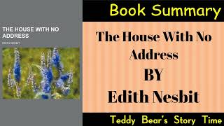 The House With No Address by Edith Nesbit  Book Summary [upl. by Noramac]