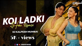 Koi Ladki Hai Remix DJ Kalpeh Mumbai  Shah Rukh Khan  Madhuri Dixit  Karisma Kapoor [upl. by Renard938]