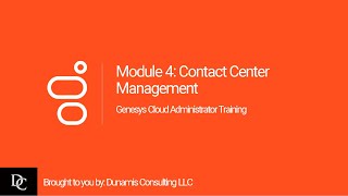 Genesys Cloud Administrator Module 4 Contact Center Management [upl. by Akenot402]