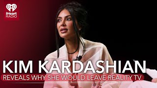 Kim Kardashian Reveals The Reason She Would Leave Reality TV  Fast Facts [upl. by Berkman938]