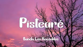 Banda Los Recoditos  Pistearé Letra [upl. by Esiuol336]