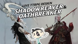 Oathbreaker amp Shadowreaver Live TTRPG Class Design  Nimble 5e [upl. by Teriann]