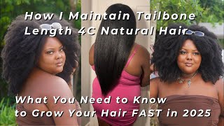 How I Maintain My TailboneLength 4C Natural Hair How to Grow Your Hair FAST in 2025 [upl. by Neona]