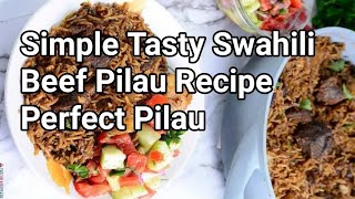 Simple Tasty Swahili Beef Pilau Recipe Perfect Pilau  Jinsi ya kupika Pilau [upl. by Duyne590]