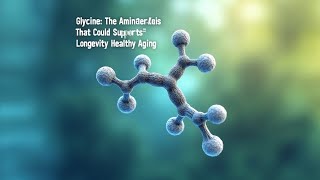 “Glycine The Amino Acid That Could Support Longevity and Healthy Aging” [upl. by Bej]