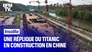 Une réplique du Titanic en construction en Chine [upl. by Huskamp]