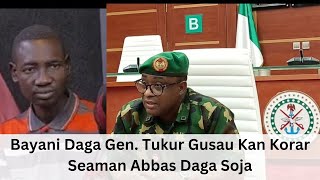 Bayani Daga Gen Tukur Gusau Kan Korar Seaman Abbas Daga Soja [upl. by Nednil]