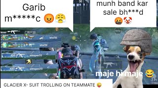 NEXT LEVEL😜 IRRITATING GLACIER XSUIT 🤡  TROLLING PUNJABI RANDOM TEAMMATE 😂 BGMI FUNNY MOMENT🤣 [upl. by Nerua859]