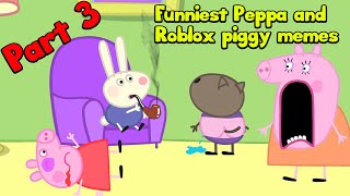 Funniest Peppa and Roblox piggy memes By Bomber B  BEST MEMES 3 [upl. by Corri]