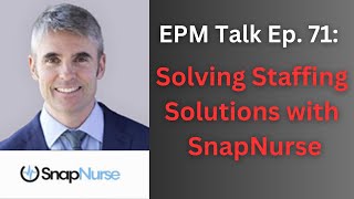 EPM Talk Ep 71  SnapNurse Solving Nursing Staffing Shortage [upl. by Llezo]