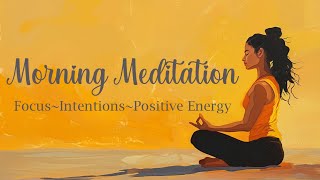 Infusing Positive Energy into Your Daily Intentions Morning Guided Meditation [upl. by Einor]