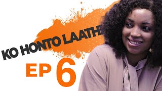 KO HONTO LAATHI Ep 06 [upl. by Tiloine]