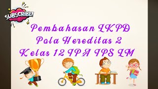 Pembahasan LKPD Pola Hereditas 2 Kelas 12 IPA IPS LM [upl. by Adien]