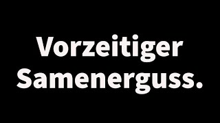 Die Wahrheit über die Lösung von vorzeitigem Samenerguss [upl. by Ned]