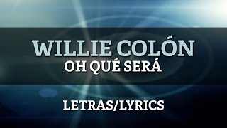 Willie Colon  Oh Qué Será Letra Oficial [upl. by Poore]