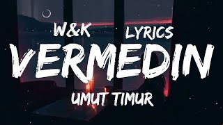 Umut Timur  Vermedin Lyrics wampk [upl. by Ecirum877]