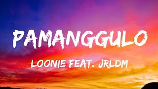 Loonie  Pamanggulo feat JRLDM  lyric [upl. by Inga]