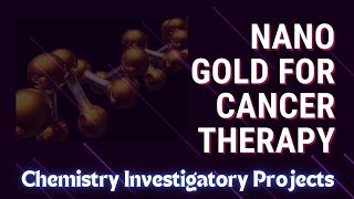 Nano gold cancer therapy  Class 12th chemistry investigatory project chemistryclass12 [upl. by Ollehcram]