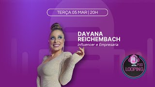 PODLOOPING COM DAYANA REICHEMBACH [upl. by Hui]