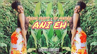 Ani Eh  KZKID REMIX 2024 [upl. by Mellisent847]