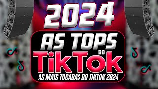 AS TOPS DO TIKTOK 20232024  SELEÇÃO MÚSICAS DO TIKTOK 2024  AS MAIS TOCADAS DO TIK TOK 2024 [upl. by Weiman660]