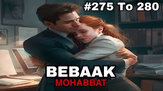 Bebaak Mohabbat hindi story episode 275 276 277 278 279 and 280 [upl. by Pirbhai]