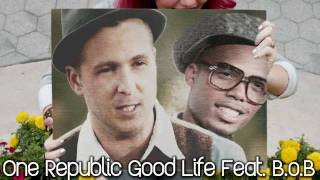 OneRepublic  Good Life Remix Feat BoB [upl. by Eselahs889]