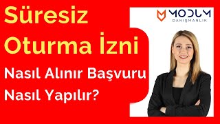 Süresiz Oturma İzni Nasıl Alınır Başvuru Nasıl Yapılır  2022 [upl. by Nahk303]