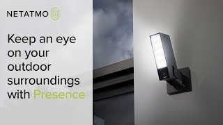 Always keep an eye on your outdoor surroundings – Netatmo Presence the smart security camera [upl. by Blynn]