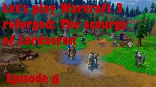 Lets play warcraft 3 reforged the scourge of Lordaeron episode 6 no commentary [upl. by Adnilre]