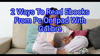 2 Ways To Read Ebooks From Pc On Ipad With Calibre [upl. by Rojas]