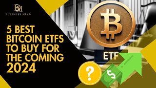 5 Best Bitcoin ETFS to Buy For The Coming 2024 [upl. by Lleral311]