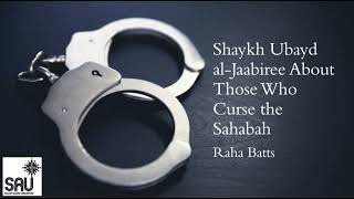 Shaykh Ubayd alJaabiree About Those Who Curse the Sahabah  Raha Batts [upl. by Nnov315]