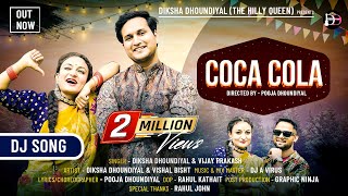 Coca Cola  कोका कोला   New Kumauni DJ Song  Diksha Dhoundiyal Vijay Prakash I FeatVishal Bisht [upl. by Nauqal]