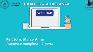 Webinar per la didattica a distanza  Pensare e Mangiare  2° Parte [upl. by Oderfodog686]