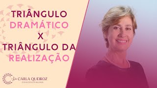 Triângulo Dramático X Triângulo da Realização carlaqueiroz conscienciamulher constelacaofamiliar [upl. by Lindsley329]