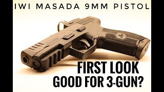 IWI Masada 9mm First Look  Good For 3Gun [upl. by Jan602]