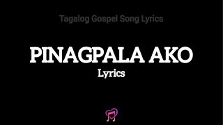 Pinagpala Ako Lyrics  Tagalog Gospel Song Lyrics [upl. by Haskins]