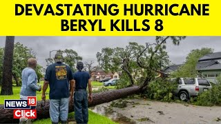 8 Killed As Storm Beryl Sweeps Across US Death Count Rises To 18  Hurricane Beryl Updates  N18G [upl. by Dunson5]