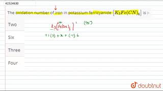 The oxidation number of iron in potassium ferricyanide K3FeCN6 is [upl. by Jaquenette]