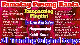 Pampatulog at Pamatay Puso Playlist  All Trending Original PML Tagalog Love Songs [upl. by Middlesworth501]