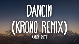 Aaron Smith  Dancin KRONO Remix Lyrics [upl. by Nnaxor428]