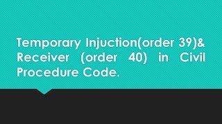 Temporary Injuctionorder 39amp Receiver order 40 in Civil Procedure Code [upl. by Nojel583]