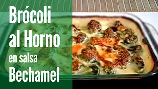 BROCOLI AL HORNO en Salsa Bechamel  Receta de brocoli [upl. by Lidstone]