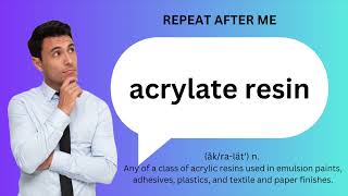 How to SAY and USE ACRYLATE RESIN [upl. by Leugim827]